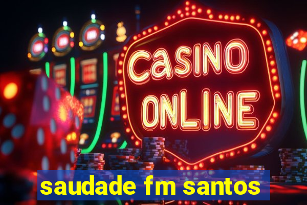 saudade fm santos